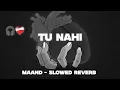 Lagu Tu Nahi - Slowed Reverb | Tu Nahi Zafar Sid | Maand Slowed Reverb | Sad Lofi