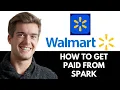 How To Get Paid From Walmart Spark 2026