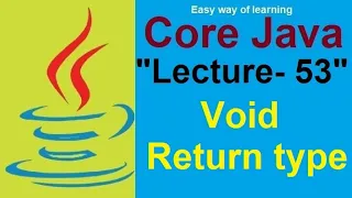 What is Void Return type Core java tutorial for beginners Lecture - 53 in