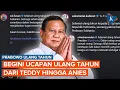 Lagu Prabowo Ulang Tahun Hari Ini, Intip Ucapan dari Teddy hingga Anies