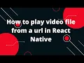 How To Play A File From A URL In React-Native React Native