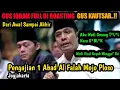 GUS IQDAM DI ROASTING GUS KAUTSAR SAMPAI AKHIR...!! 😄 PENGAJIAN 1 ABAD AL FALAH PLOSO