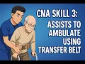 Credentia CNA Skill 3 Assists to Ambulate Using Transfer Belt