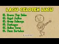 Lagu Lagu Celoteh Lucu