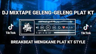 Download DJ MIXTAPE GELENG-GELENG PLAT KT || BREAKBEAT PENJAGA HATI PLAT KT STYLE VIRAL 2024 MP3