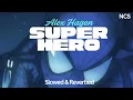 Lagu Superhero - Alex Hagen (Slowed \u0026 Reverbed) No Copyright Sounds
