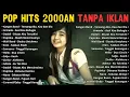 Download Lagu Pop 2000 Hits Indonesia TANPA IKLAN | Kumpulan Lagu Band Era 2000an Lawas nostalgia