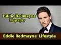 Eddie Redmayne Biography Life story Lifestyle Wife Family House Age Net Worth Upcoming Movies Movies
