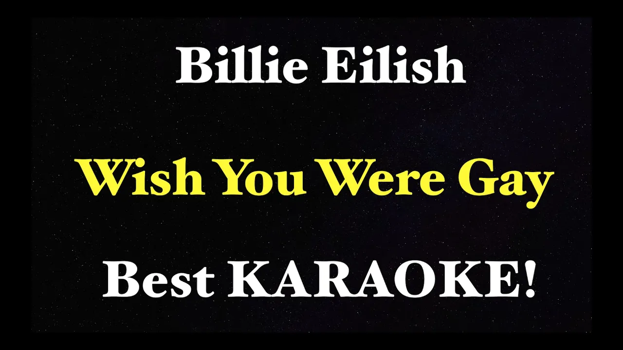 Billie Eilish - Wish you were gay KARAOKE! (BEST VERSION)