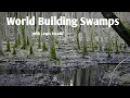 Exactly 12 minutes on world building swamps