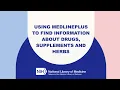 MedlinePlus Tutorial 5 Using MedlinePlus to Find Information About Drugs Supplements and Herbs