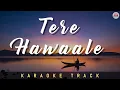 Download Lagu TERE HAWAALE - KARAOKE TRACK || Lal Singh Chaddha | Arijit Singh | Amir Khan | Lower Key.