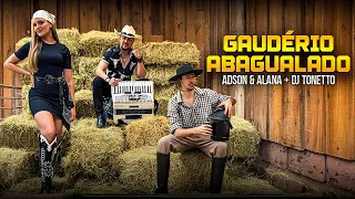 ADSON & ALANA + DJ TONETTO - GAUDÉRIO ABAGUALADO - ( torresmo e ovo frito) sertanejo / agro / gaucho