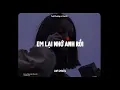 Download Lagu ♬ Em Lại Nhớ Anh Rồi - Tuệ Phương x CaoTri | Lofi Lyrics