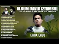 Download Lagu BANSAIK MAUNGKAI JANJI - DAVID IZTAMBUL FULL ALBUM TERBAIK (LIRIK) || LAGU POP MINANG TERBARU 2025