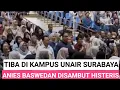 Download Lagu DETIK-DETIK ANIES TIBA DI KAMPUS UNAIR SURABAYA JUMAT SIANG INI