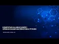 Komputasi Aljabar Linier Operasi Dasar Matriks pada Python