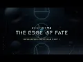 Destiny 2: The Edge of Fate | Developer Livestream Part I