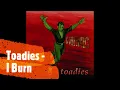 Toadies - I Burn