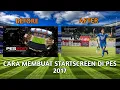 Cara Membuat Startscreen PES 2017 MUDAH | How to Create a PES 2017 Startscreen EASY