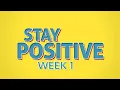 Staying Positive Week 1
