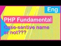 PHP FUNDAMENTAL Case-sensitive name Non-case-sensitive name