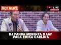 Lagu HOTNEWS!! KLARIFIKASI, DJ PANDA MEMINTA MAAF PADA ERIKA CARLINA 