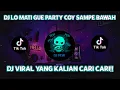 DJ LO MATI GUE PARTY COY SAMPE BAWAH SOUND KANE FYP TIKTOK JEDAG JEDUG FULLBASS 2022