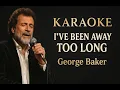 Download Lagu I've Been Away Too Long - George Baker Karaoke