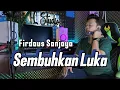 Download Lagu Sembuhkan Luka || Cover || Firdaus da4