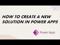 How to Create a Solution in Power Apps Step-by-Step Guide
