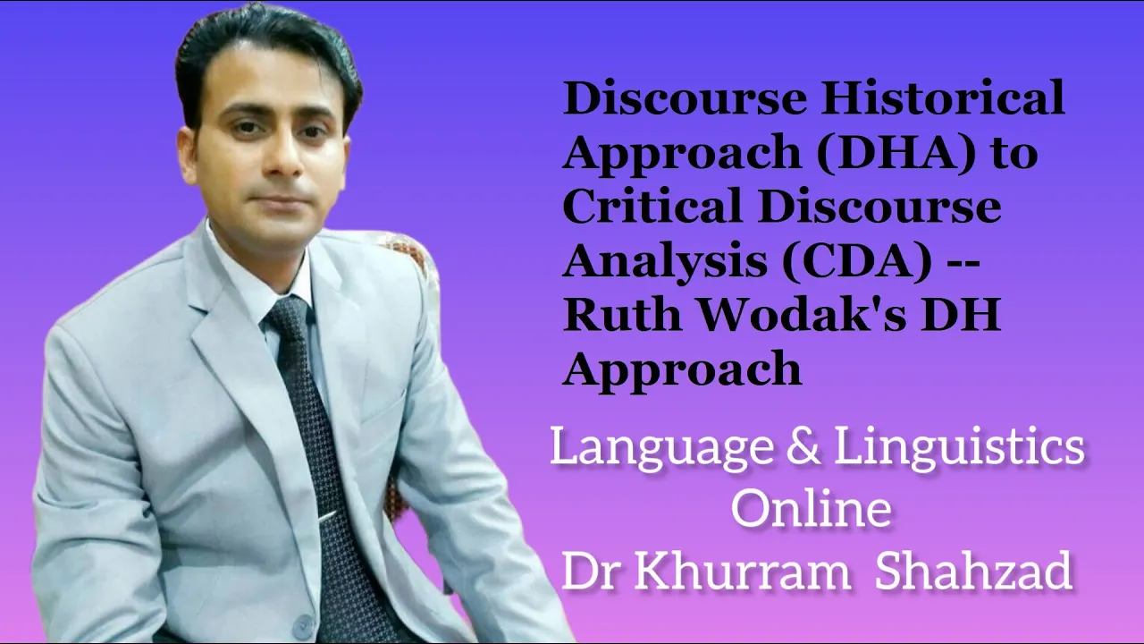 Discourse Historical Approach (DHA) to Critical Discourse Analysis (CDA) -- Ruth Wodak's DH Approach
