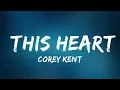 Download Lagu Corey Kent - This Heart (Lyrics)