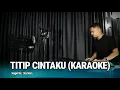 TITIP CINTAKU (KARAOKE/LIRIK) - DANGDUT VERSI UDA FAJAR