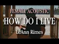 HOW DO I LIVE – LeAnn Rimes (Female Version) | Acoustic Cover by SOLOSONA
