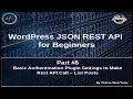 Wordpress JSON REST API Tutorial for beginners Basic Auth Settings to make Rest API call - Posts