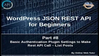 Wordpress JSON REST API Tutorial for beginners Basic Auth Settings to make Rest API call - Posts