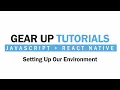 JavaScript React Native Part 2 - Setting Up Our Environment Gear Up Tutorials