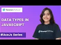 Data Types in JavaScript AceJS Series - Part 4 JavaScript in English Newton School