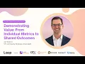 Demonstrating Value From Individual Metrics to Shared Outcomes Jon Wishart Loop Summit 2025