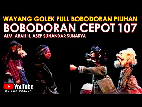 Download MP3 Wayang Golek Asep Sunandar Sunarya Full Bobodoran Cepot Versi Pilihan 107