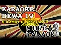 Download Lagu DEWA 19 - SELAMAT ULANG TAHUN (KARAOKE VERSION)