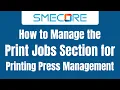 How to Manage the Print Jobs Section for Printing Press Management