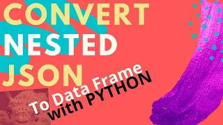 HOW TO CONVERT NESTED JSON TO DATA FRAME WITH PYTHON CREATE FUNCTION TO STORE NESTED UN-NESTED DATA