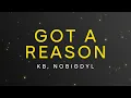 KB, nobigdyl. - Got A Reason | Slowed + Reverb