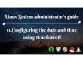 11 Configuring the date and time using timedatectl