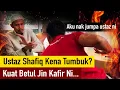Jin Sihir Ini Mengamuk, Nak Tumbuk Ustaz Shafiq?
