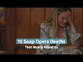 The Top 10 Greatest Soap Opera Deaths