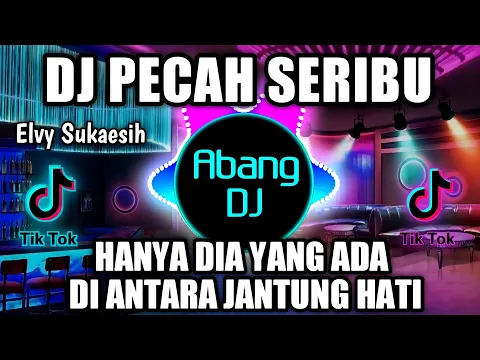 Download MP3 DJ PECAH SERIBU REMIX VIRAL TIKTOK TERBARU 2022 DJ HANYA DIA YANG ADA DI ANTARA JANTUNG HATI