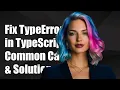 Fixing TypeError in TypeScript Common Causes and Solutions Explained